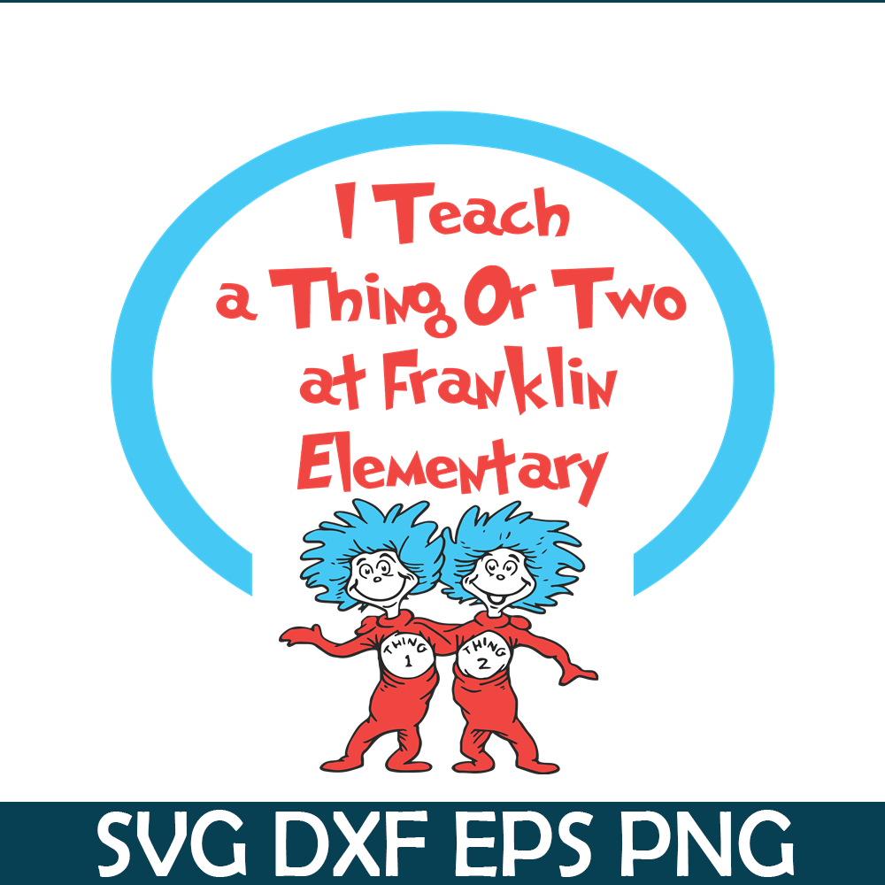 DS105122393-I Teach A Thing Or Two SVG, Dr Seuss SVG, Dr Seuss Quotes SVG DS105122393.png