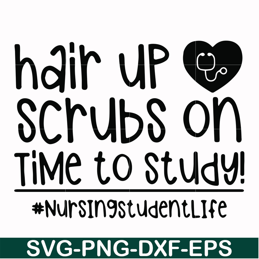FN000430-Hair up scrubs on time to study nursingstudentlife svg, png, dxf, eps file FN000430.jpg