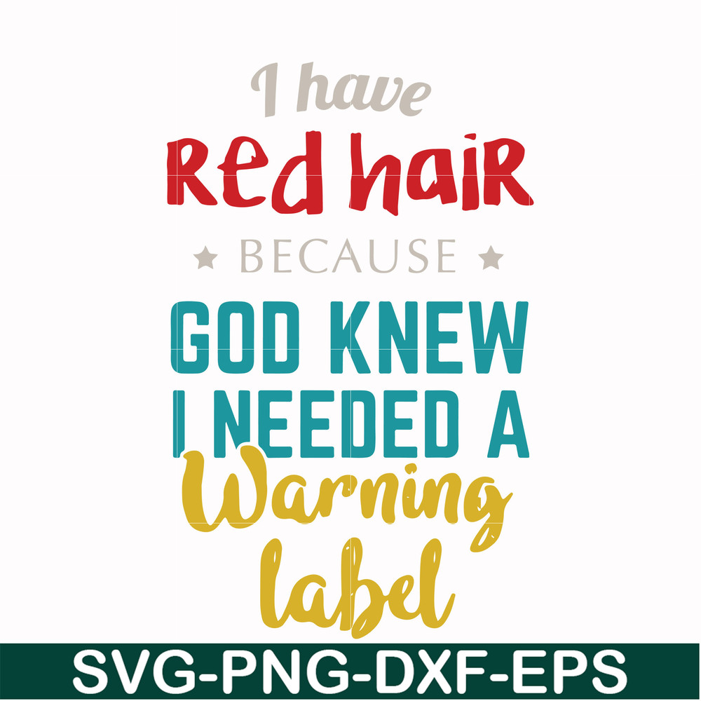 FN000476-I have red hair because God knew I needed a warning label svg, png, dxf, eps file FN000476.jpg
