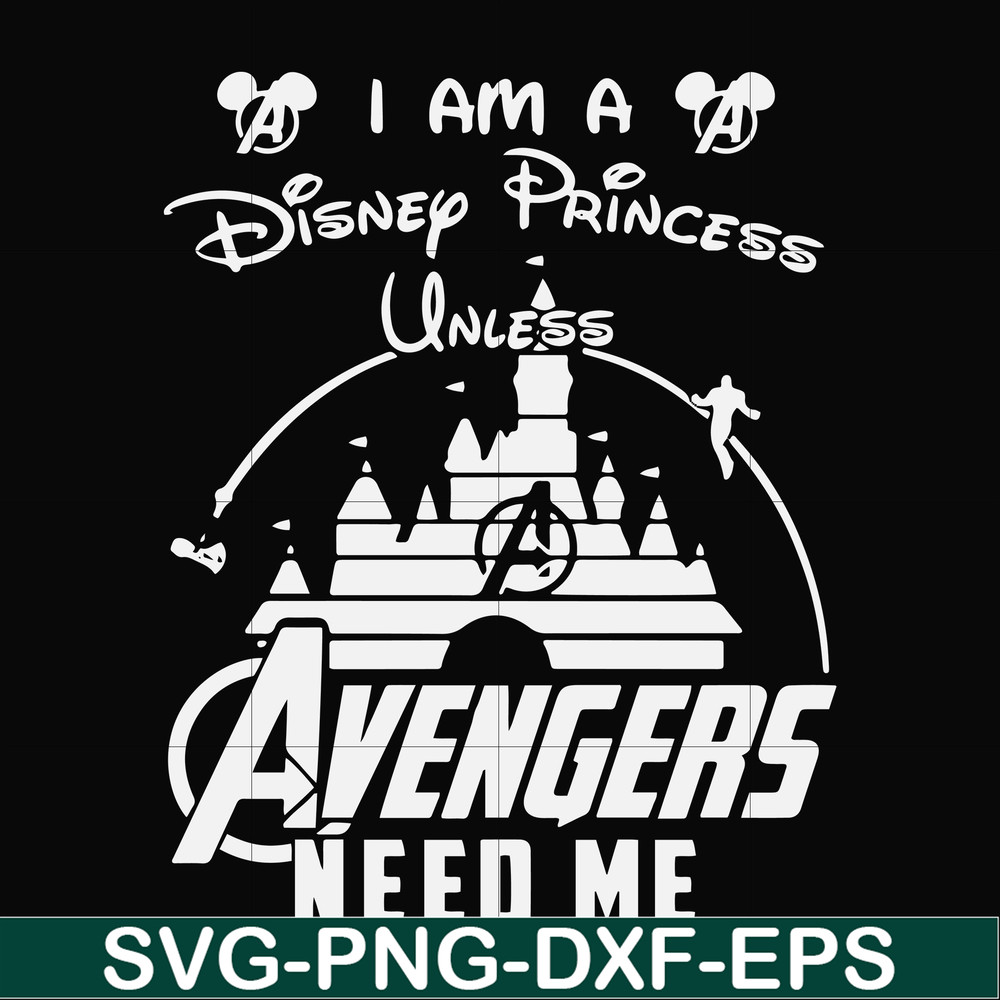 FN000499-I am a Disney Princess unless Avengers need me svg, png, dxf, eps file FN000499.jpg