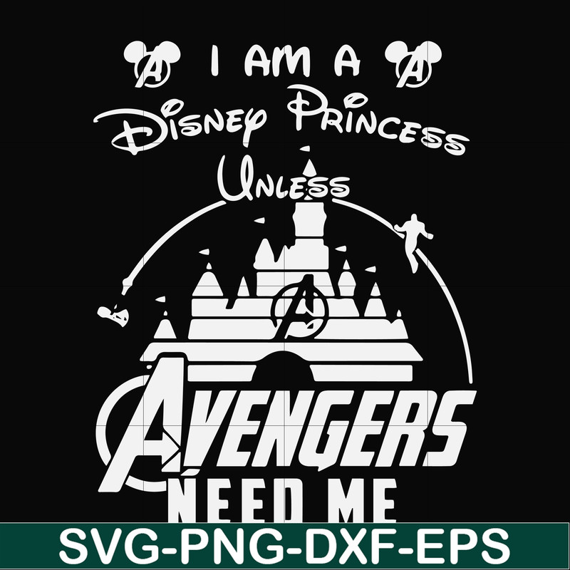 FN000499-I am a Disney Princess unless Avengers need me svg, png, dxf, eps file FN000499.jpg