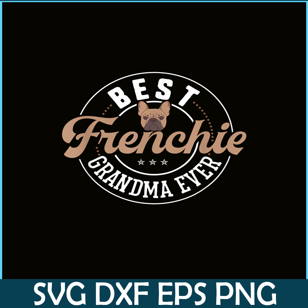 HL161023128-Best Frenchie Grandma Ever PNG, Frenchie Dog Lover PNG, French Dog Artwork PNG.png