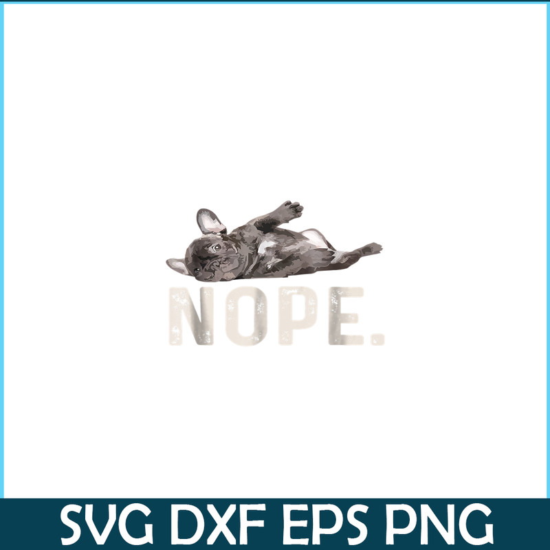 HL161023181-Nope Lazy French Bulldog PNG, Frenchie Bulldog PNG, French Dog Artwork PNG.png