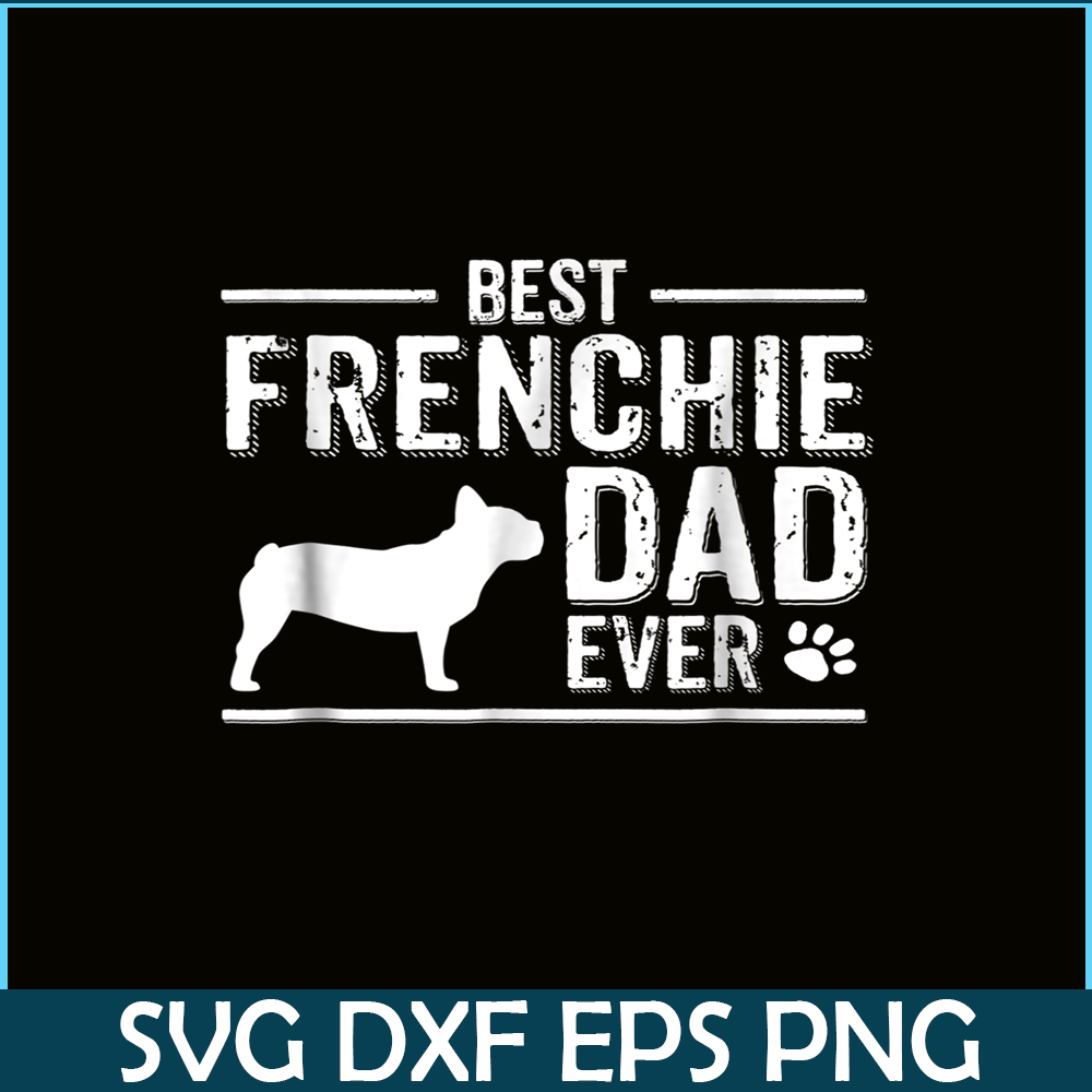 HL16102344-French Bulldog Dad Ever, French Dog Artwork PNG, Bulldog Mascot PNG.png