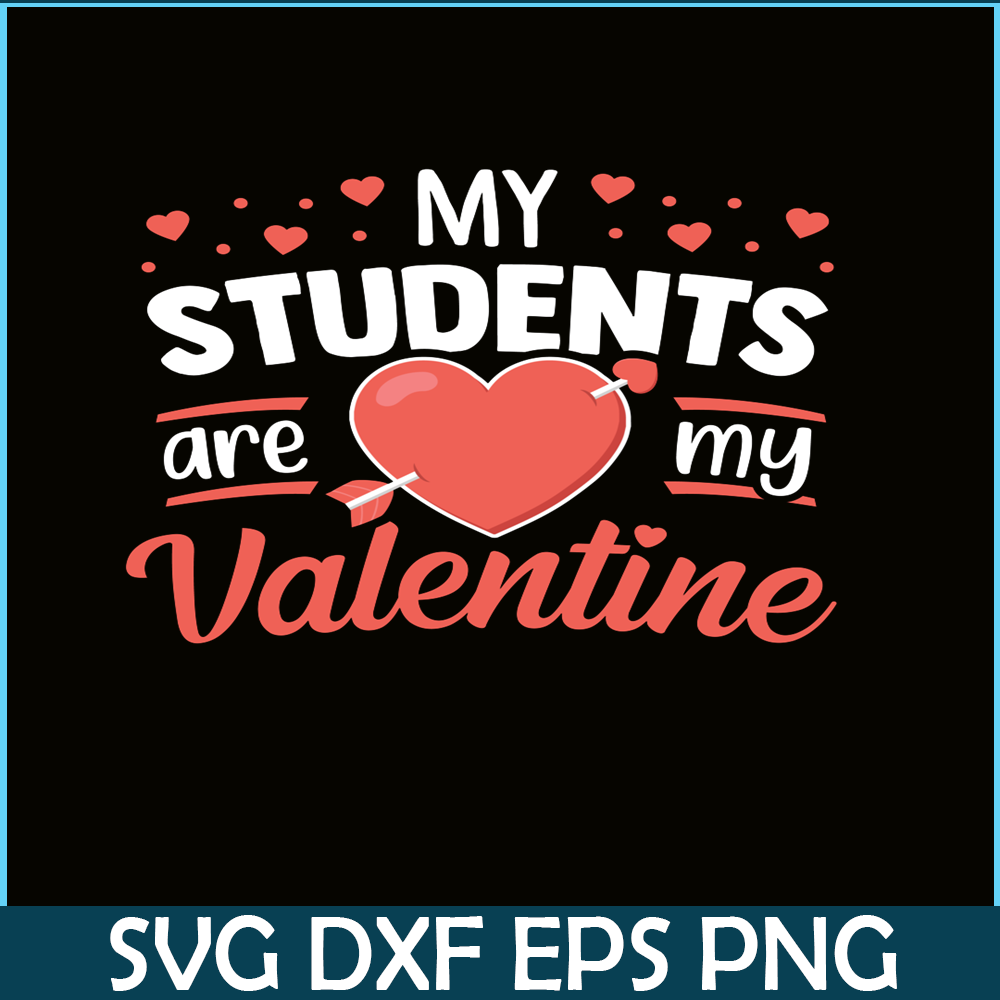 VLT21102337-My Students Are My Valentines PNG, Funny Valentine PNG, Valentine Holidays PNG.png