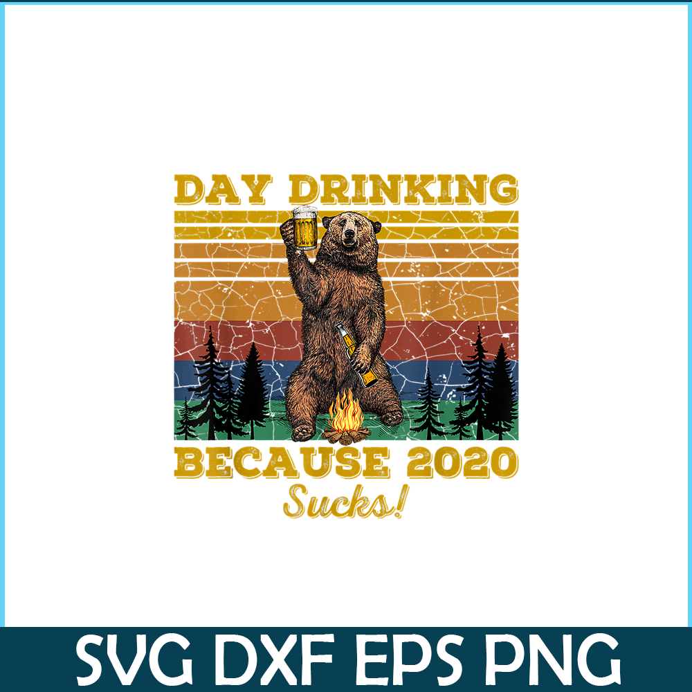 BEER28102319-Day Drinking Because 2020 Sucks PNG Funny Retro Bear Drink Beer PNG Drunk Bear PNG.png