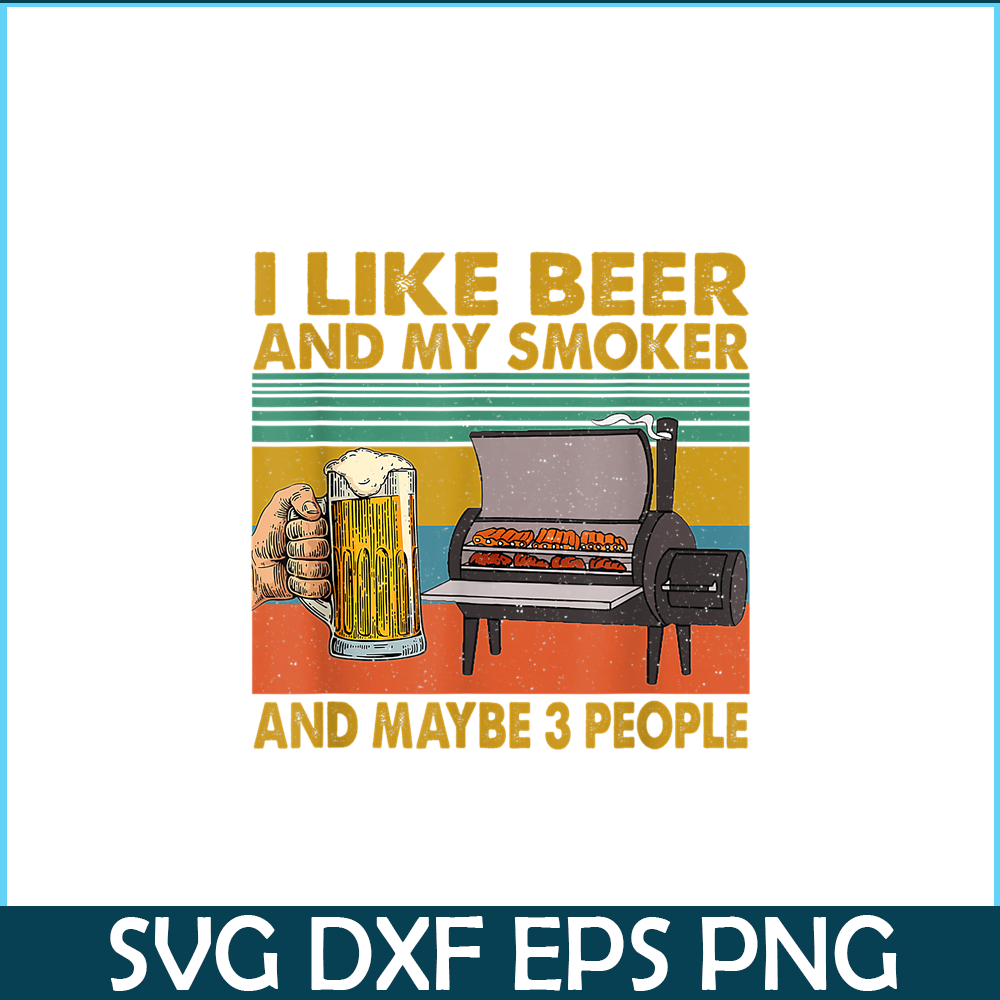 BEER28102381-I Like Beer My Smoker PNG Maybe 3 People PNG Funny Beer Lover PNG.png