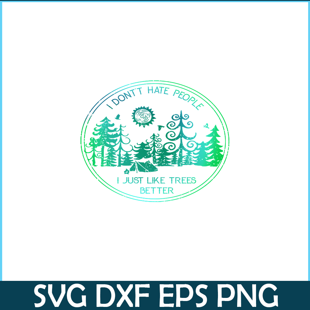 CAMP07112309-I DON'T HATE PEOPLE PNG Like Tree Better PNG Camping Lover PNG.png