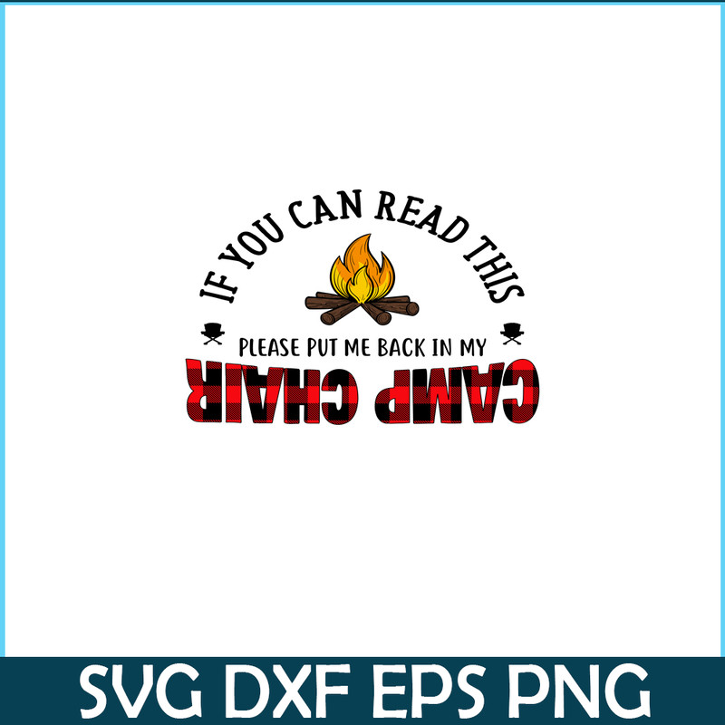 CAMP07112315-IF YOU CAN READ THIS PLEASE PUT ME BACK IN MY CAMP CHAIR PNG Camping Quotes PNG Camping Lover PNG.png