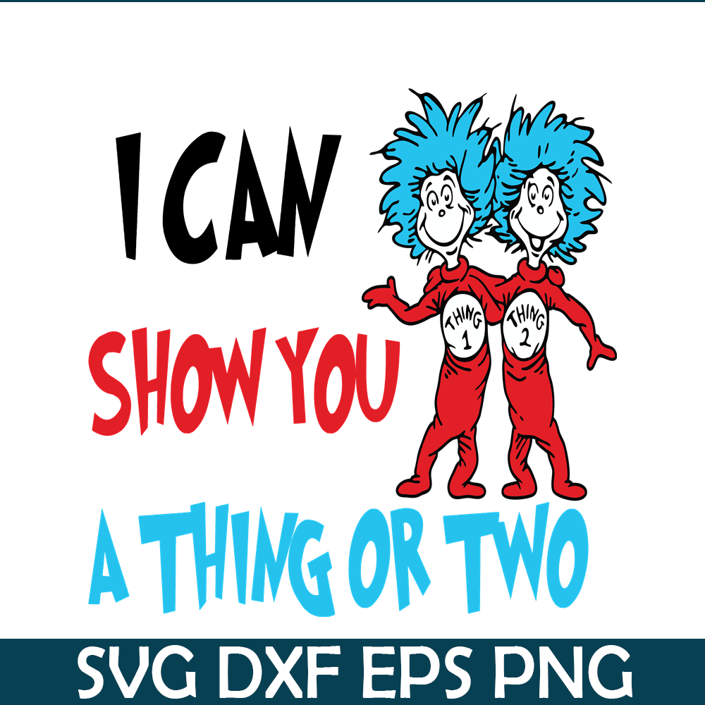DS1051223135-I Can Show You A Thing Or Two SVG, Dr Seuss SVG, Dr Seuss Quotes SVG DS1051223135.png