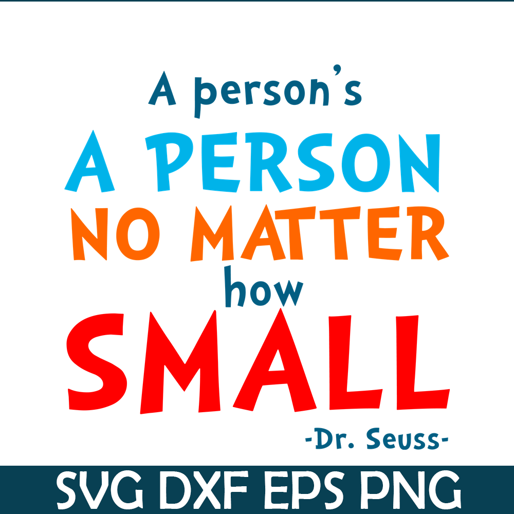 DS105122369-A Person No Matter How Small SVG, Dr Seuss SVG, Dr Seuss Quotes SVG DS105122369.png