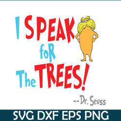 lorax speak for the trees svg, dr seuss svg, dr seuss quotes svg ds105122391