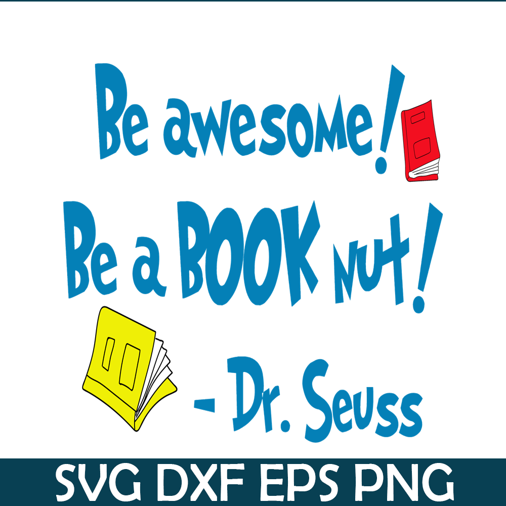 DS2051223273-Be Awesome Be A Book Nut SVG, Dr Seuss SVG, Dr Seuss Quotes SVG DS2051223273.png