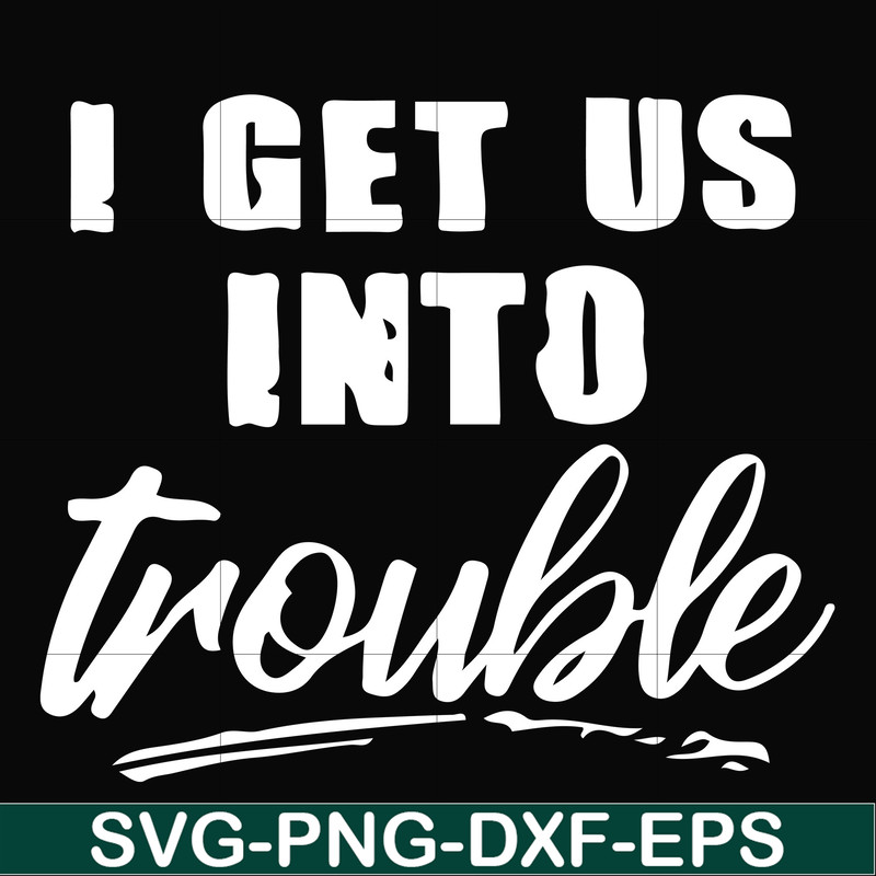 FN000439-I get us into trouble svg, png, dxf, eps file FN000439.jpg