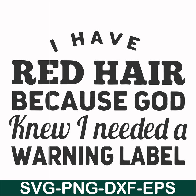 FN000474-I have red hair because God knew I needed a warning label svg, png, dxf, eps file FN000474.jpg