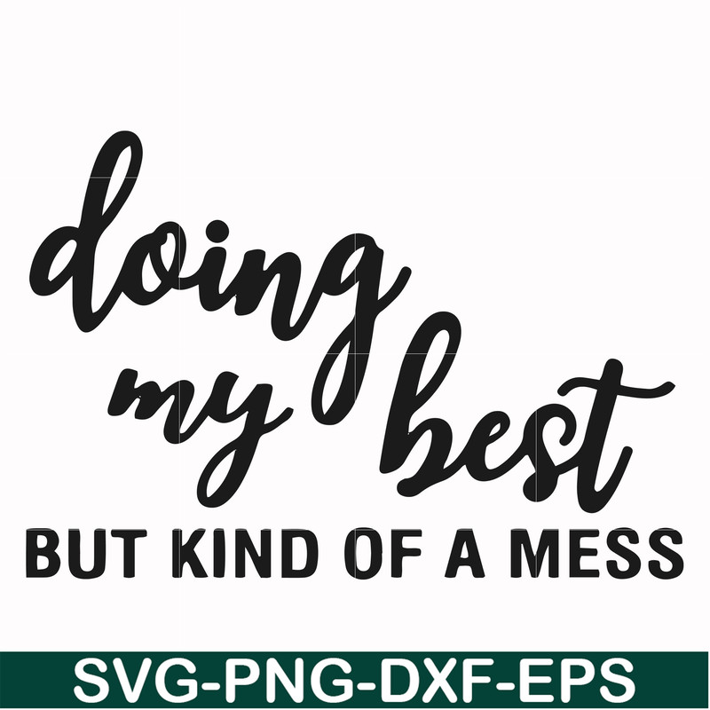 FN000492-Doing my best but kind of a mess svg, png, dxf, eps file FN000492.jpg