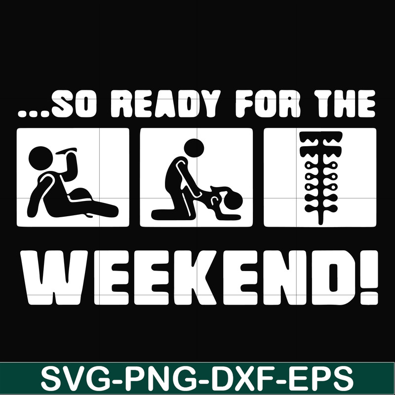 FN000493-So ready for me weekend svg, png, dxf, eps file FN000493.jpg
