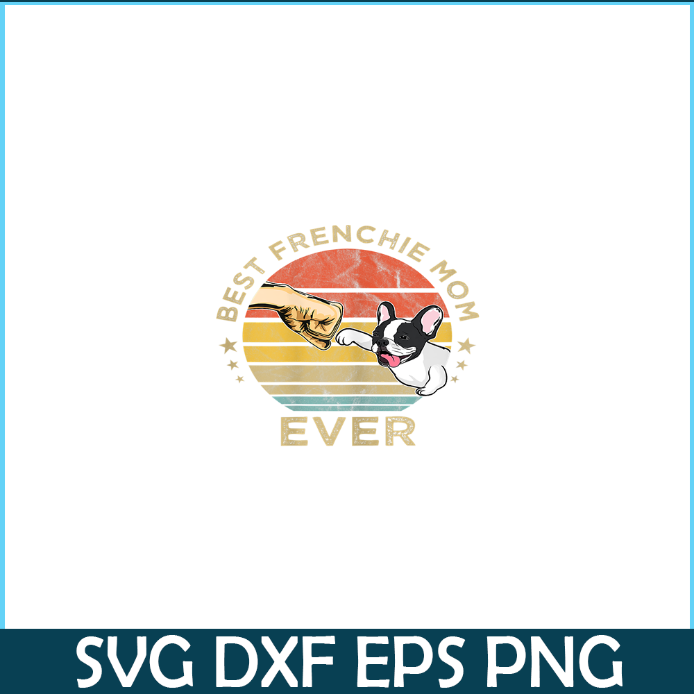 HL16102307-Best Frenchie Mom Ever PNG, Vintage Retro French Bulldog PNG, Bulldog Mascot PNG.png