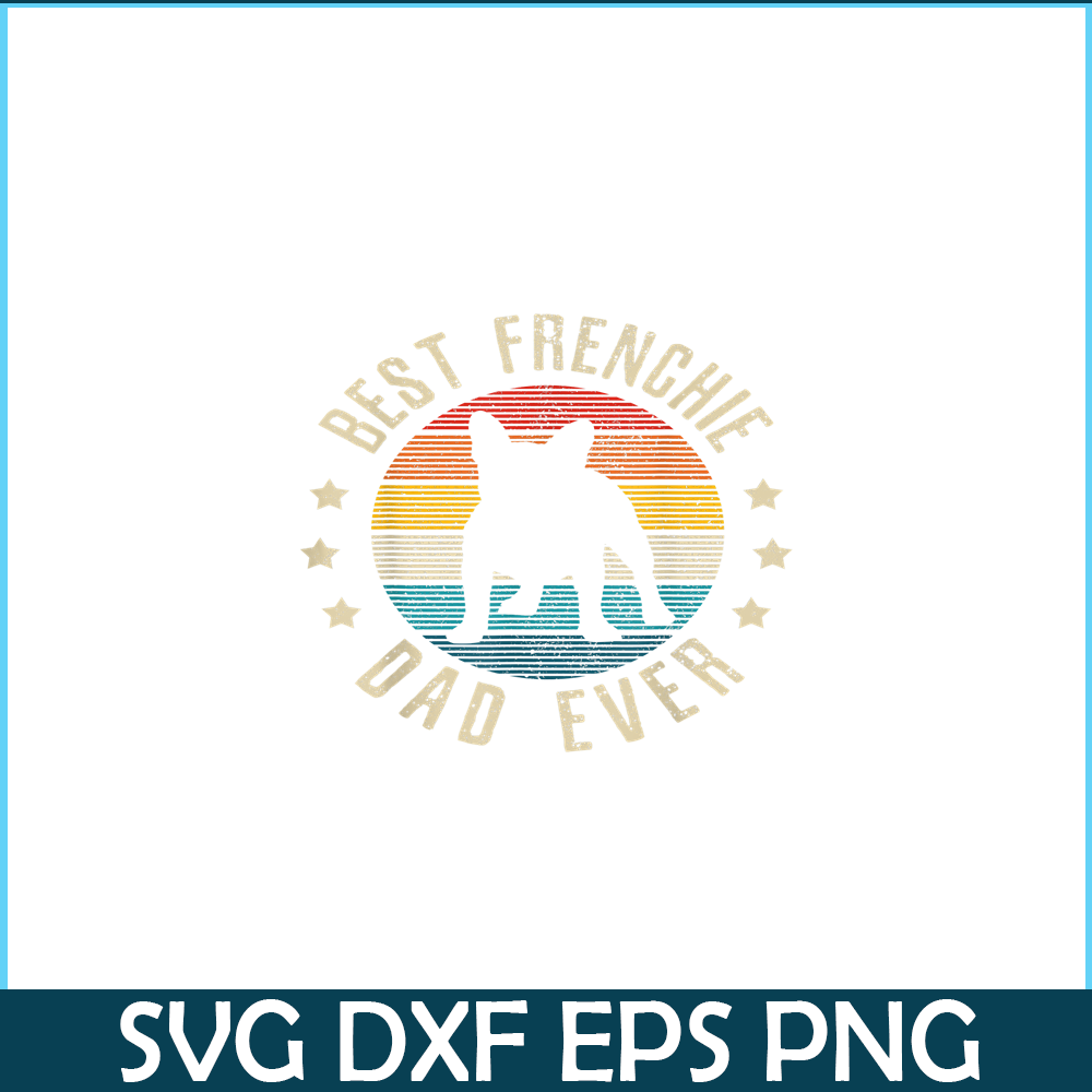 HL161023172-Vintage Best Frenchie Dad Ever PNG, Frenchie Bulldog PNG, French Dog Artwork PNG.png