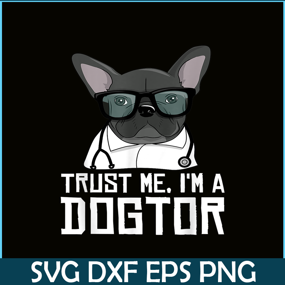 HL161023207-Trust Me, I'm a Dogtor French Bulldog Doctor Gift PNG.png