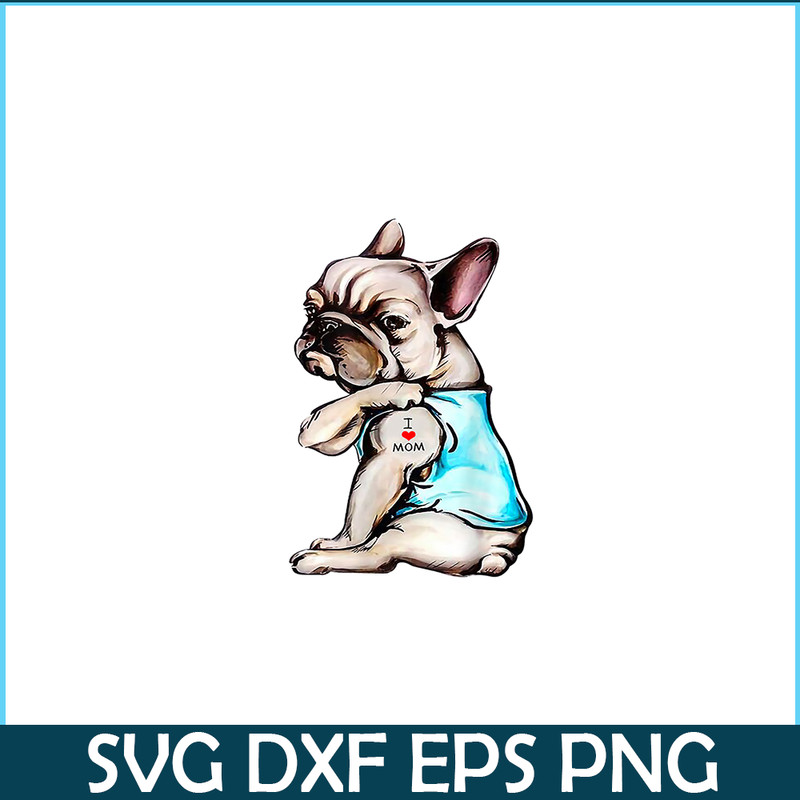 HL16102395-Funny French Bulldog Tattoo I Love Mom PNG, Frenchie Dog Lover PNG, French Dog Artwork PNG.png