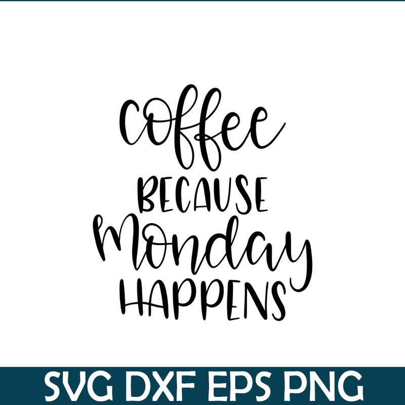 STB108122338-Coffee Because Monday Happens SVG, Starbucks SVG, Starbucks Coffee SVG STB108122338.png