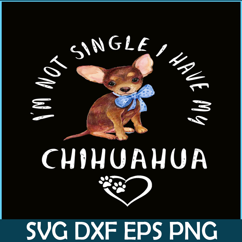 VLT21102302-Im Not Single I Have My Chihuahua PNG, Funny Valentine PNG, Valentine Holidays PNG.png
