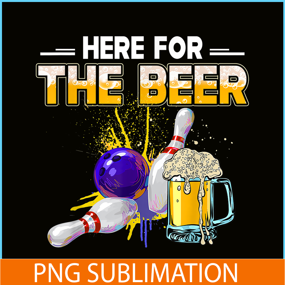 BEER28102326-Funny Bowling Hobby PNG Here For The Beer PNG Drinking Novelty Gifts PNG.png