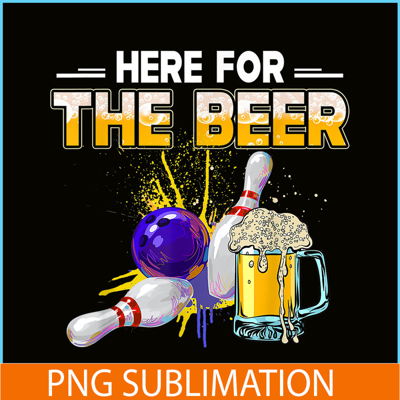BEER28102326-Funny Bowling Hobby PNG Here For The Beer PNG Drinking Novelty Gifts PNG.png