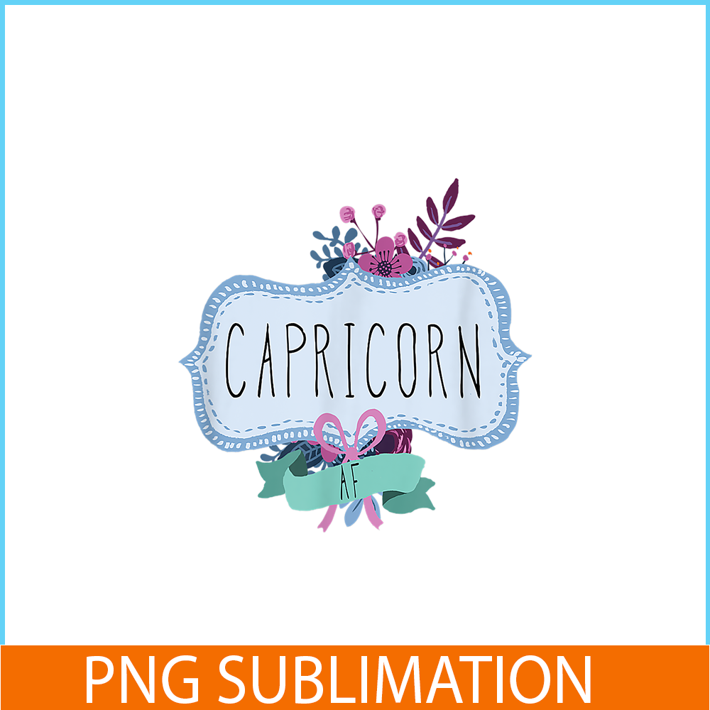 CPB28102308-Capricorn AF PNG Floral Label PNG Funny Capricorn Birthday Gift PNG.png