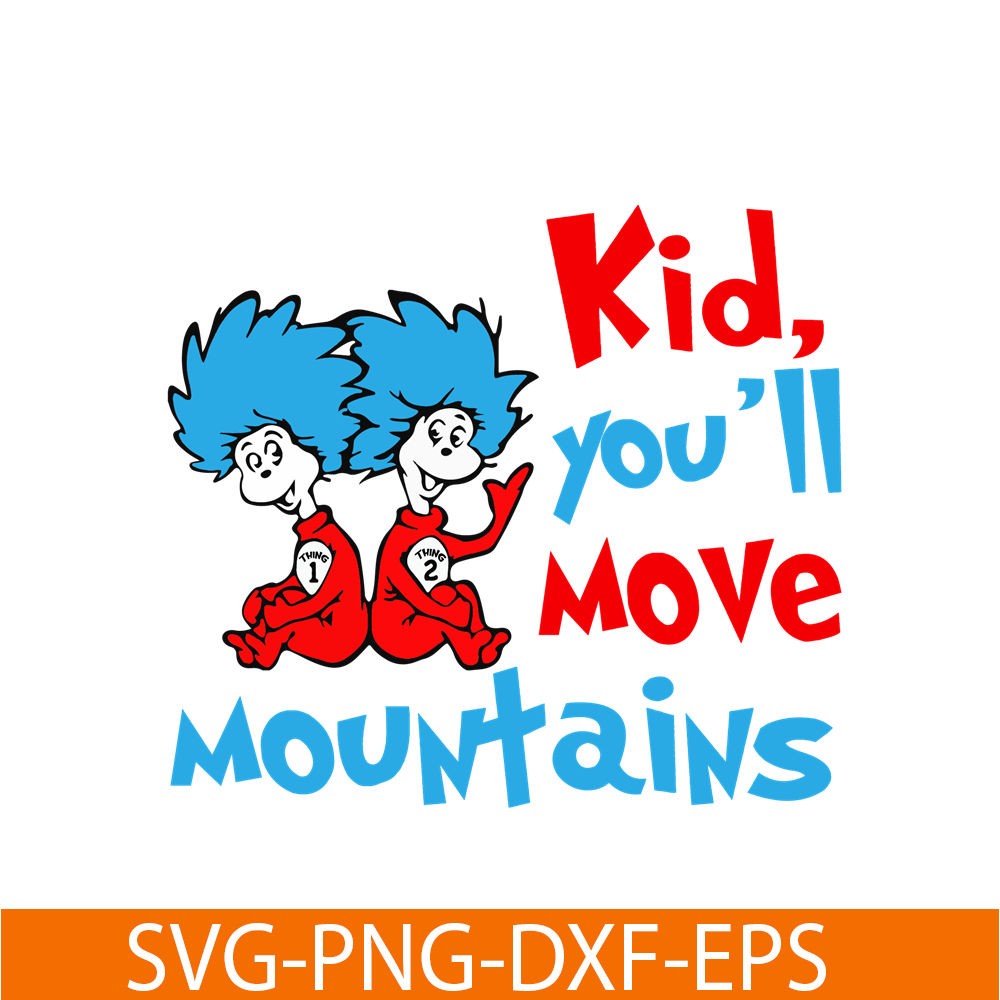DS104122301-Kid you will move mountains SVG, Dr Seuss SVG, Dr Seuss quote SVG DS104122301.png