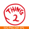 DS104122365-The Thing 2 SVG, Dr Seuss SVG, Cat in the Hat SVG DS104122365.png