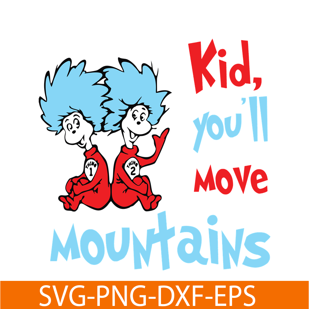 DS1051223130-Kid You'll Move Mountains SVG, Dr Seuss SVG, Dr Seuss Quotes SVG DS1051223130.png