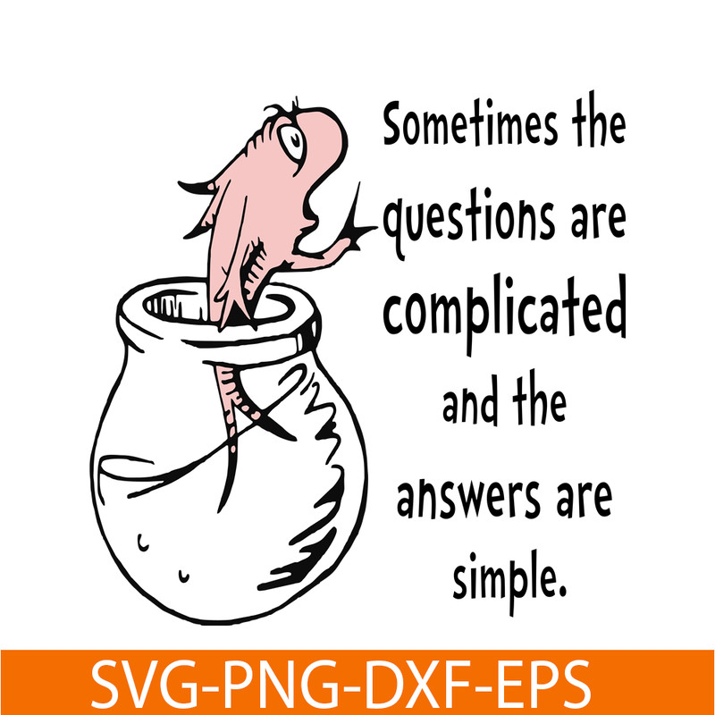 DS1051223133-Sometime The Questions Are Complicated SVG, Dr Seuss SVG, Dr Seuss Quotes SVG DS1051223133.png