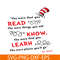 DS1051223154-Read Know Learn SVG, Dr Seuss SVG, Dr Seuss Quotes SVG DS1051223154.png