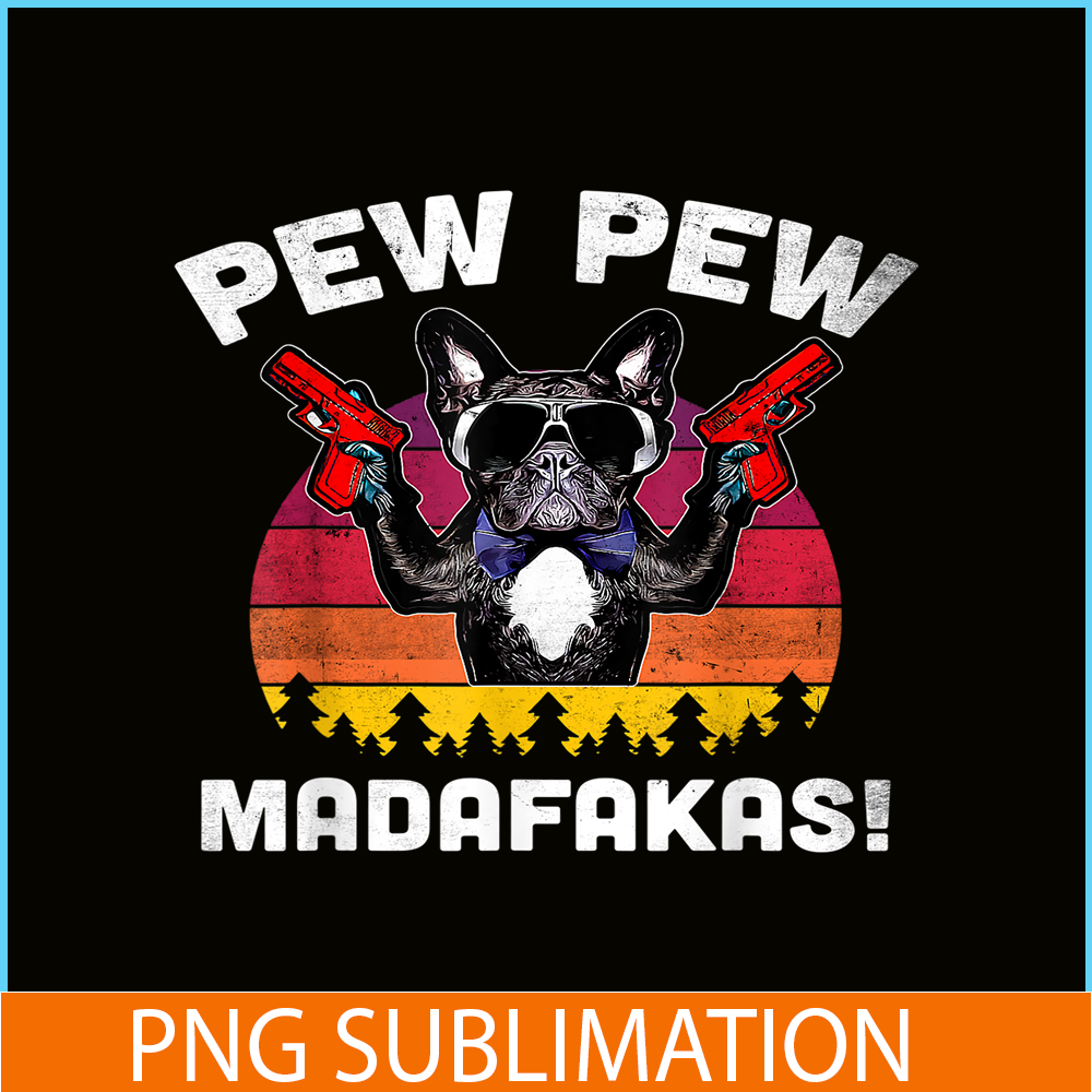 HL161023143-Frenchie Pew Pew Madafakas PNG, French Bulldog PNG, French Dog Artwork PNG.png