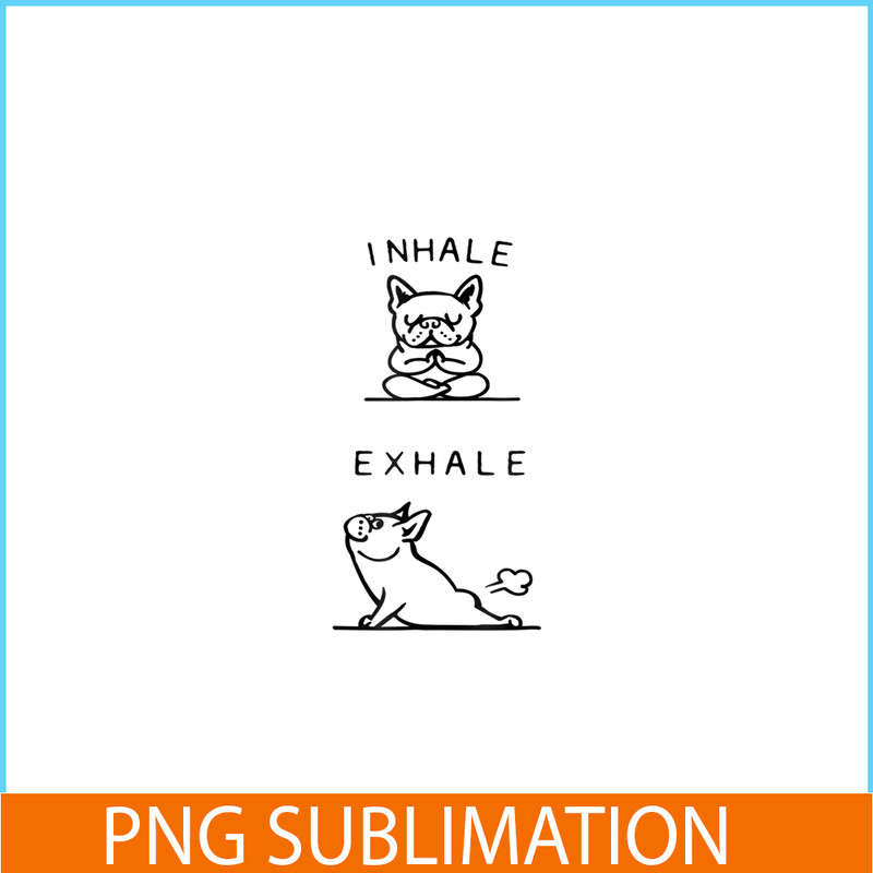 HL161023165-Inhale Exhale French Bulldog PNG, Frenchie Bulldog PNG, French Dog Artwork PNG.png