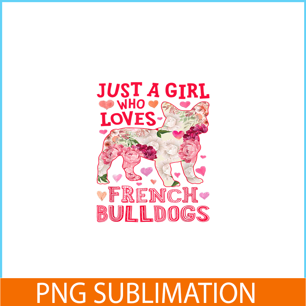 HL161023166-Just A Girl Who Loves French Bulldogs PNG, Frenchie Bulldog PNG, French Dog Artwork PNG.png