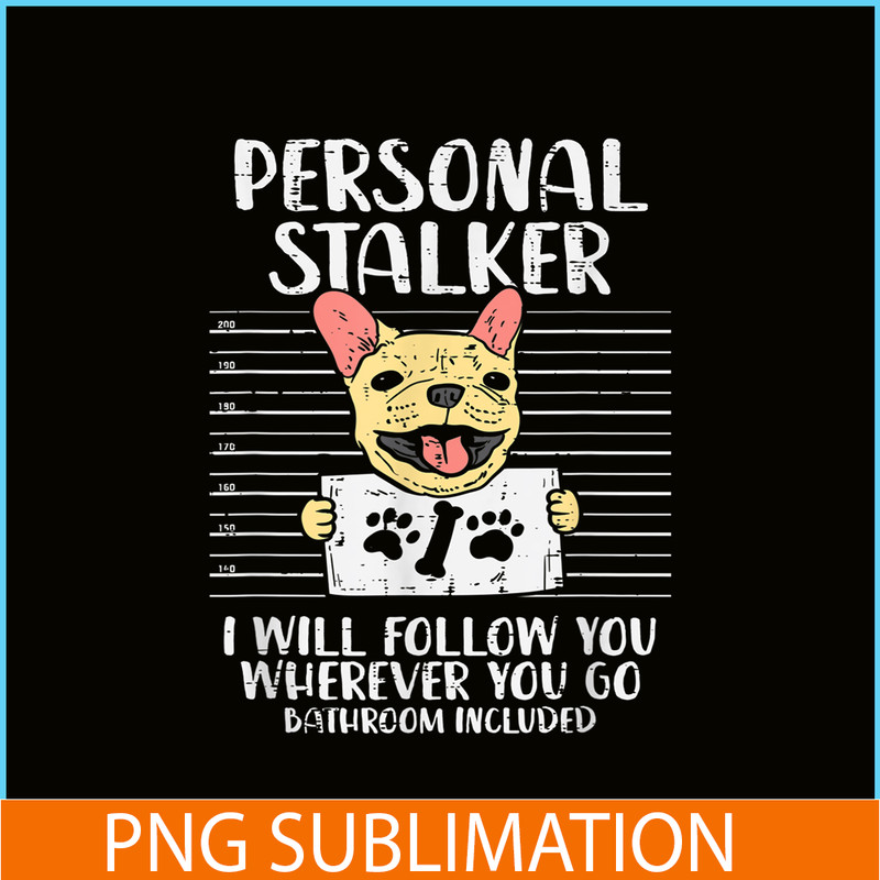 HL161023192-Personal Stalker French Bulldog, Frenchie Bulldog PNG, French Dog Artwork PNG.png