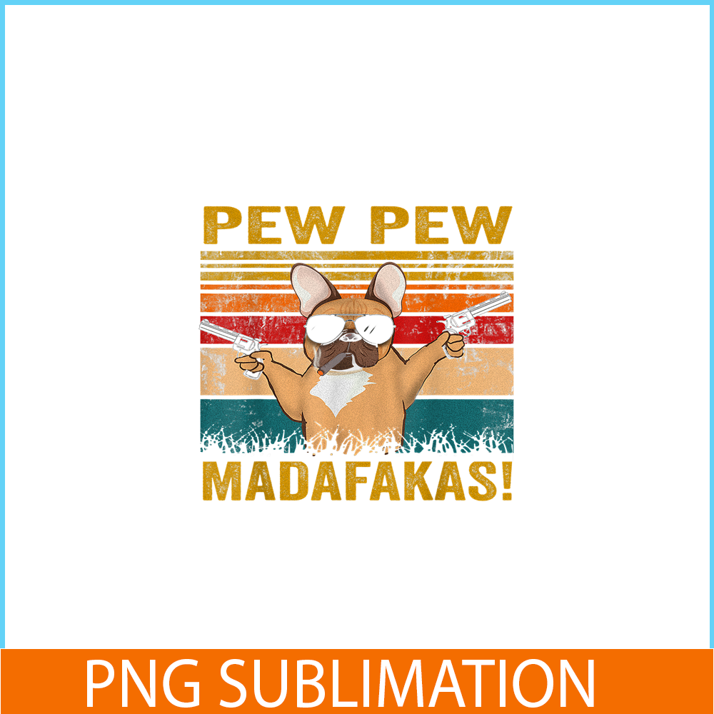 HL161023194-Pew Pew Madafakas French Bulldog PNG, Frenchie Bulldog PNG, French Dog Artwork PNG.png