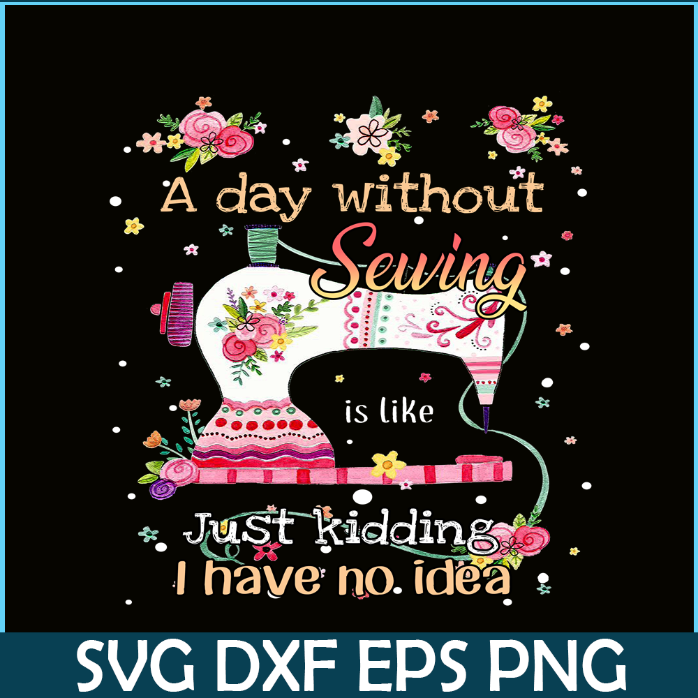 CAMP07112338-A Day Without Is Camping PNG Sewing Just Kidding PNG Sewing PNG.png