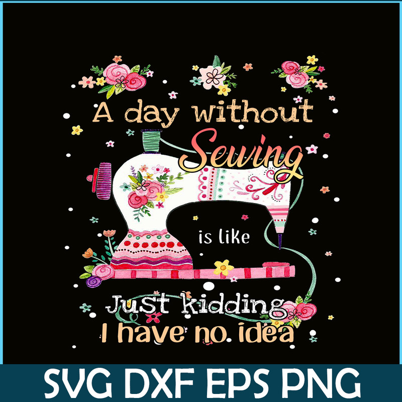 CAMP07112338-A Day Without Is Camping PNG Sewing Just Kidding PNG Sewing PNG.png