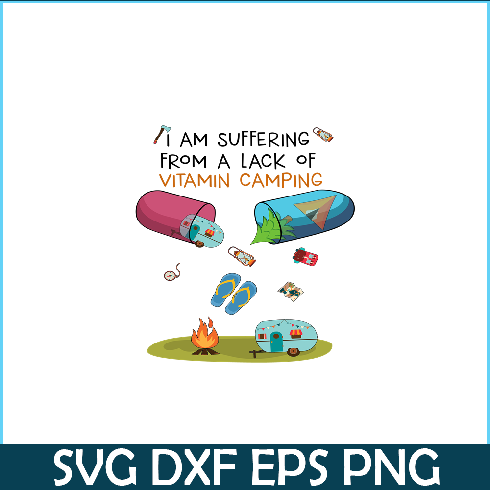 CAMP07112361-I Am Suffering From A Lack Of Vitamin Camping PNG Camping Lover PNG Camper PNG.png