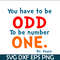 DS105122367-You Have To Be Odd SVG, Dr Seuss SVG, Dr Seuss Quotes SVG DS105122367.png