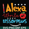 FN000412-Alexa write my lesson plans svg, png, dxf, eps file FN000412.jpg