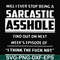 FN000465-Will I ever stop being a sarcastic asshole find out on next week's episode of I think the fuck not svg, png, dxf, eps file FN000465.jpg