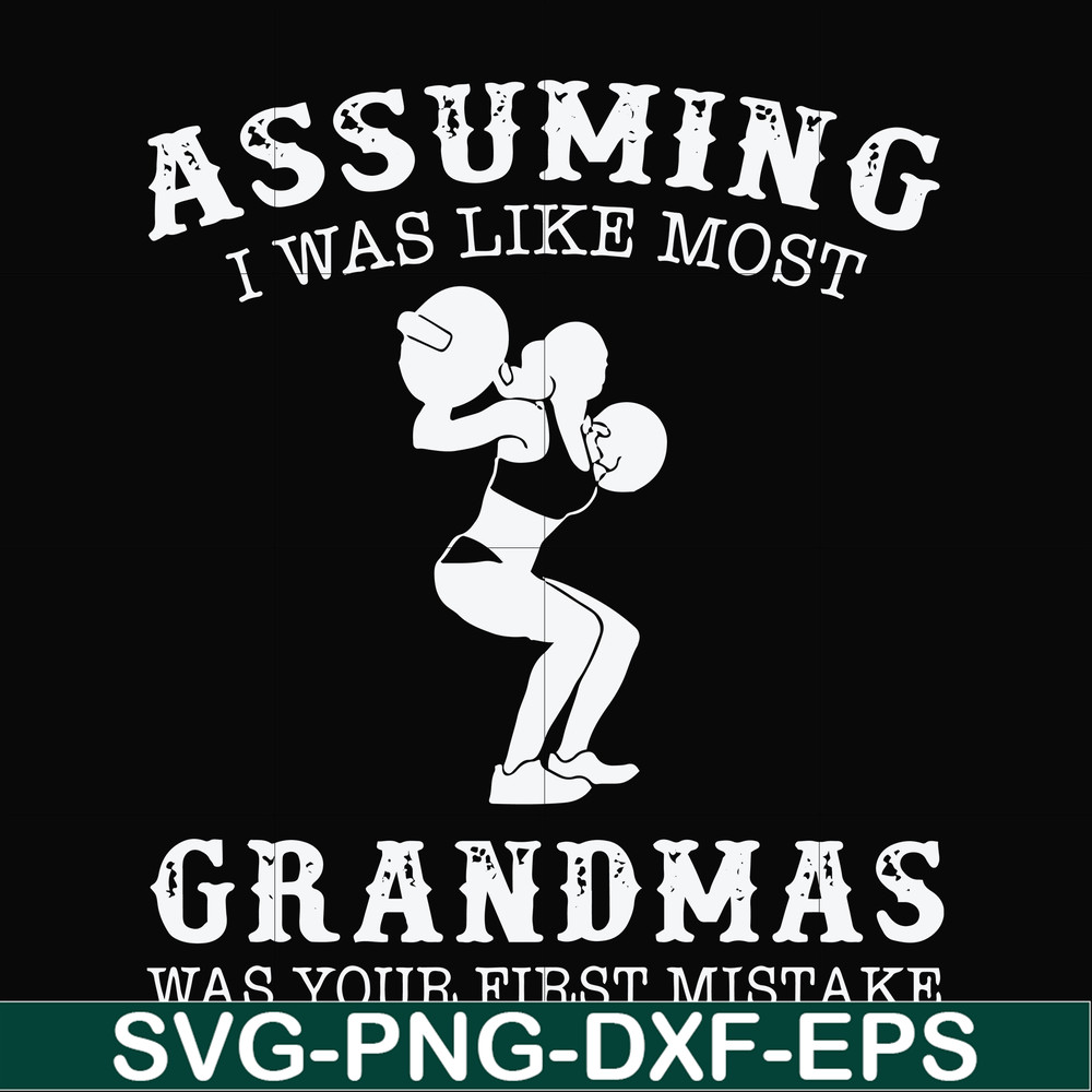 FN000487-Assuming I was like most grandmas was your first mistake svg, png, dxf, eps file FN000487.jpg