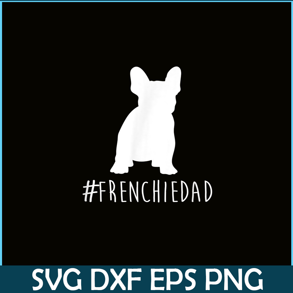 HL161023157-Hashtag Frenchie Dad PNG, Frenchie Bulldog PNG, French Dog Artwork PNG.png