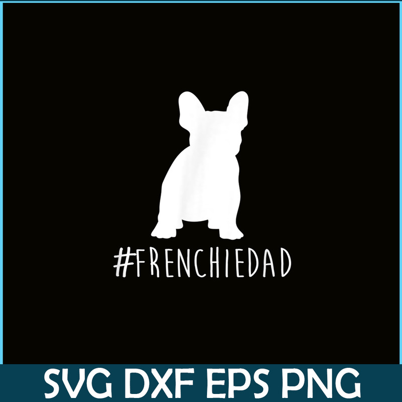 HL161023157-Hashtag Frenchie Dad PNG, Frenchie Bulldog PNG, French Dog Artwork PNG.png