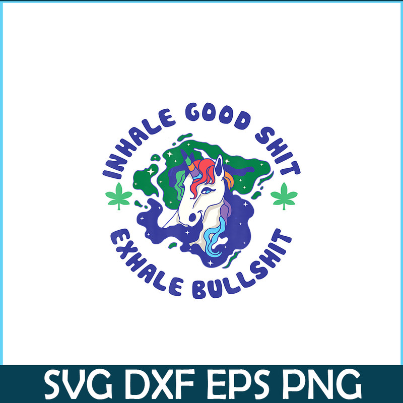PNG14102363-Inhale Good Shit Exhale Bullshit Unicorn Smoke Weed Cannabis T-Shirt Png.png